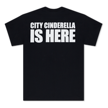 Load image into Gallery viewer, CITY CINDERELLA IS HERE TEE (BLACK)
