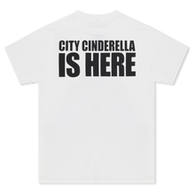 Load image into Gallery viewer, CITY CINDERELLA IS HERE TEE (WHITE)
