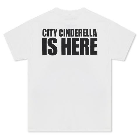 CITY CINDERELLA IS HERE TEE (WHITE)